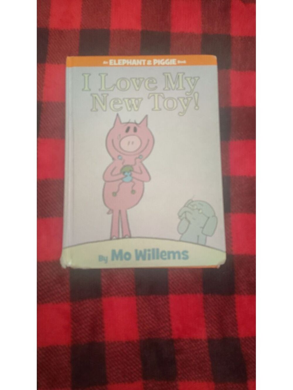 I Love My New Toy Mo Willems Elephant & Piggie First Edition Hardcover 2008